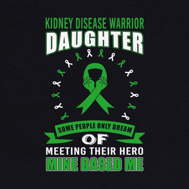 Kidney Disease Warrior Daughter Some People Only Dream Meeting Their Hero Mine Based Me Green Ribbon Warrior by celsaclaudio506